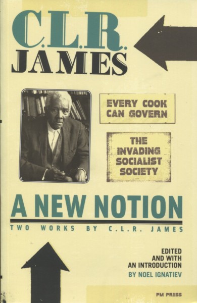 C.L.R. James: A New Notion
