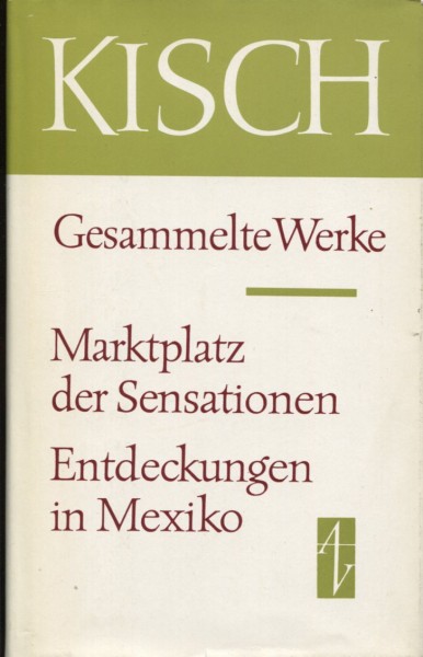 Egon Erwin Kisch: Marktplatz der Sensationen/Entdeckungen in Mexiko