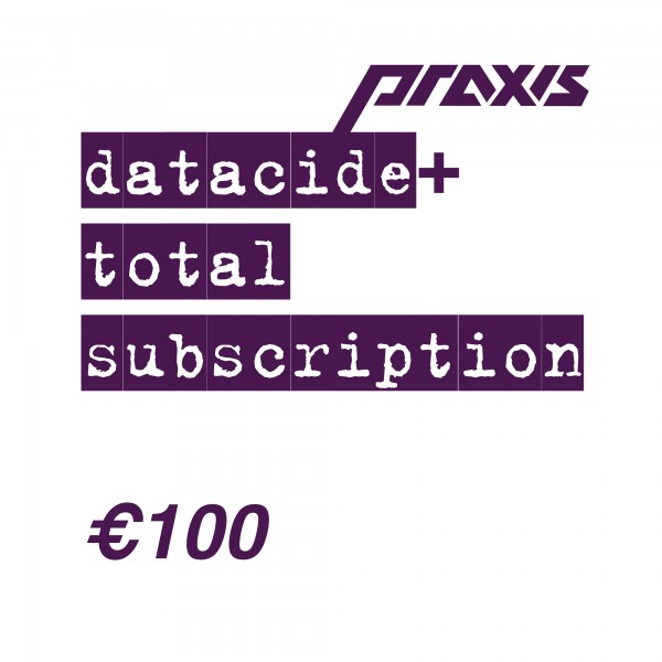 Datacide + Praxis Subscription (Total)