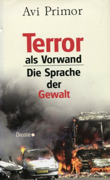 Avi Primor: Terror als Vorwand - Die Sprache der Gewalt