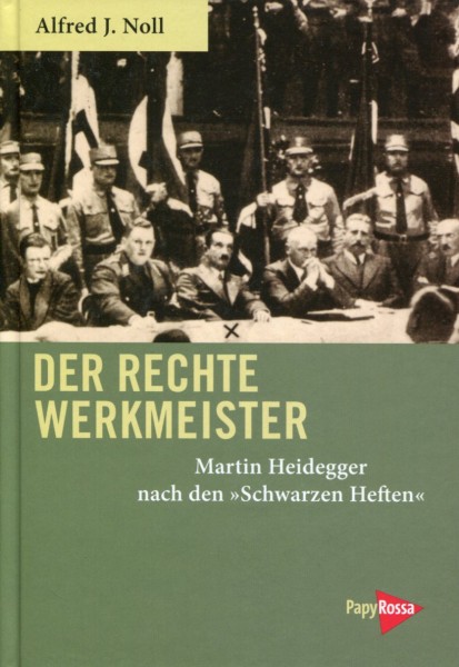 Alfred J. Noll: Der rechte Werkmeister - Martin Heidegger nach den "Schwarzen Heften"
