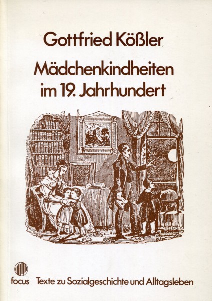 Gottfried Kößler: Mädchenkindheiten im 19. Jahrhundert