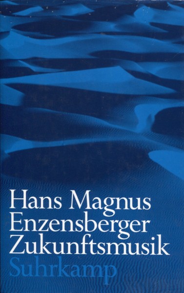 Hans Magnus Enzensberger: Zukunftsmusik