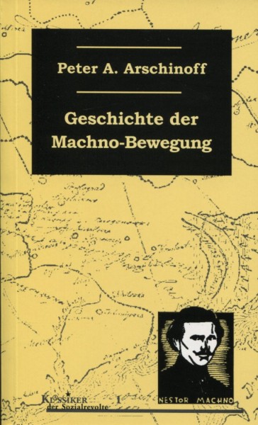 Peter A. Arschinoff: Geschichte der Machno-Bewegung