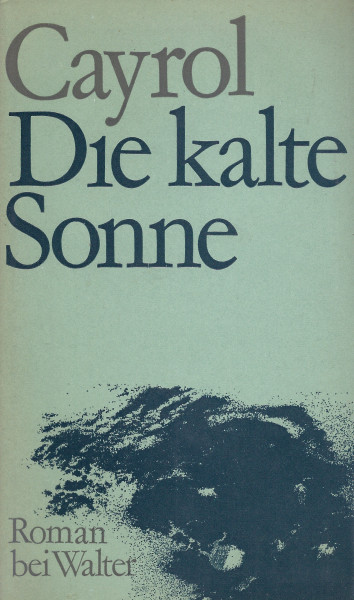 Jean Cayrol: Die kalte Sonne