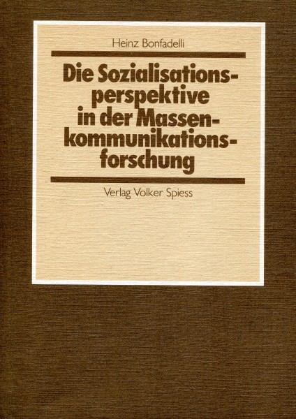 Heinz Bonfadelli: Die Sozialisationsperspektive in the Massenkommunikationsforschung
