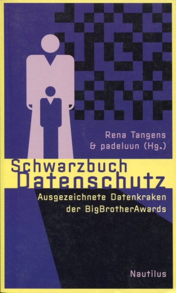 Rena Tangens & padeluun (Hg.): Schwarzbuch Datenschutz