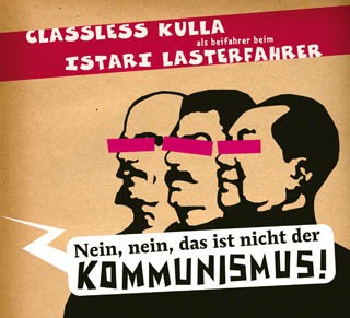 Classless Kulla & Istari Lasterfahrer: Nein, Nein, das ist nicht der Kommunismus