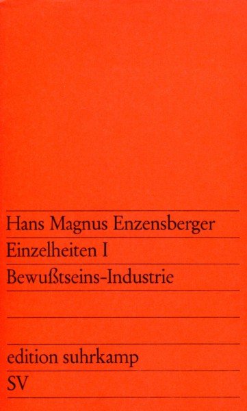 Hans Magnus Enzensberger: Einzelheiten I - Bewusstseins-Industrie