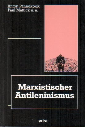 Anton Pannekoek, Paul Mattick u.a.: Marxistischer Antileninismus