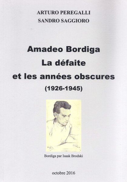 Arturo Peregalli/Sandro Saggioro: Amadeo Bordiga - La défaite et les années obscures