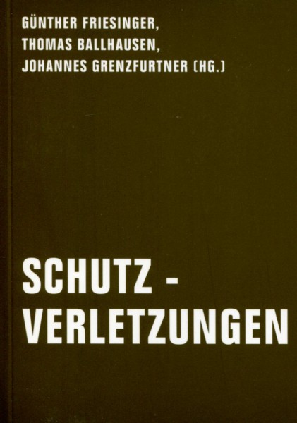 Günther Friesinger / Thomas Ballhausen / Johannes Grenzfurthner (Hg.): Schutzverletzungen
