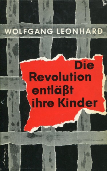 Wolfgang Leonhard: Die Revolution entläßt ihre Kinder