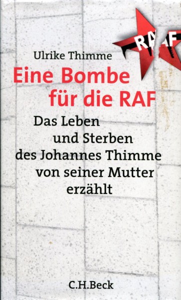 Ulrike Thimme: Eine Bombe für die RAF - Das Leben und Sterben des Johannes Thimme