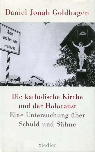 Daniel Jonah Goldhagen: Die katholische Kirche und der Holocaust