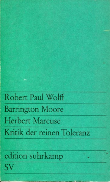 Robert Paul Wolff, Barrington Moore, Herbert Marcuse: Kritik der reinen Toleranz