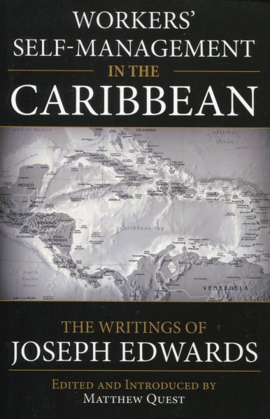 Workers' Self-Management in the Caribbean - The Writings of Joseph Edwards