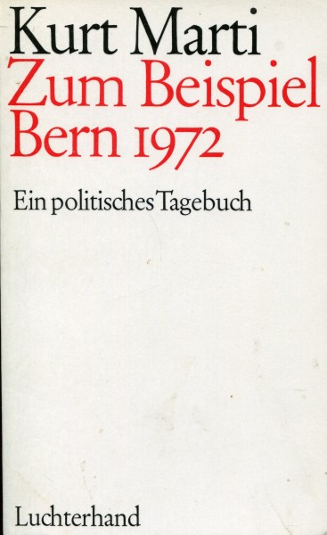 Kurt Marti: Zum Beispiel Bern 1972