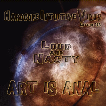 Art is Anal: Loud and Nasty
