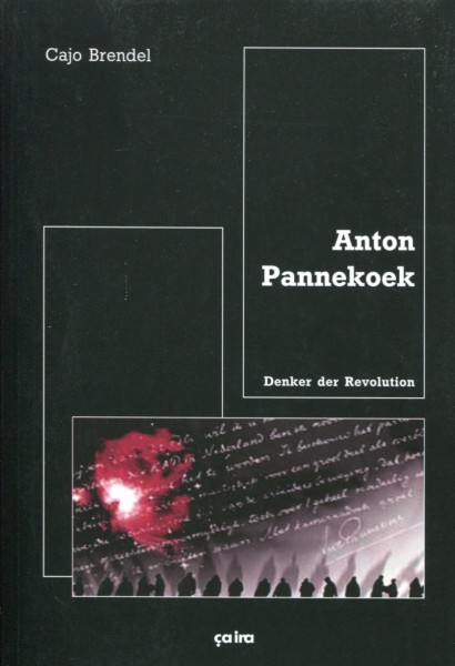 Cajo Brendel: Anton Pannekoek - Denker der Revolution