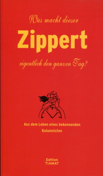 Hans Zippert: Was macht dieser Zippert eigentlich den ganzen Tag?