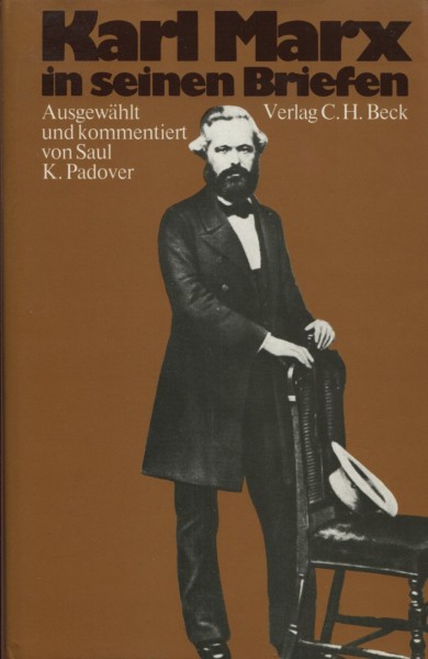 Karl Marx in seinen Briefen (Ausgewählt und kommentiert von Saul K. Padover