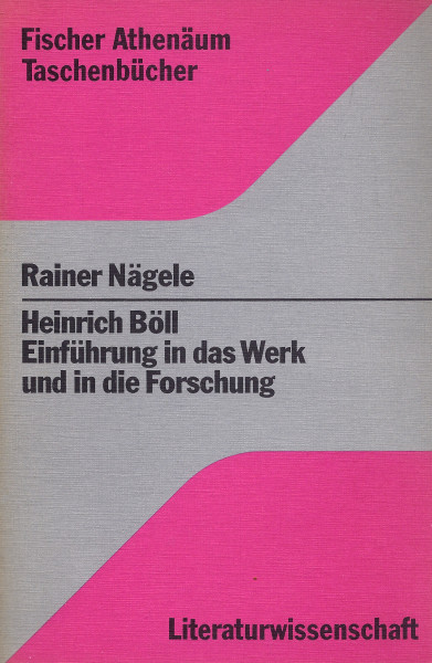 Rainer Nägele: Heinrich Böll - Einführung in d. Werk und in d. Forschung