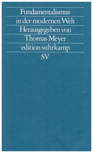 Thomas Meyer (Hg): Fundamentalismus in der modernen Welt