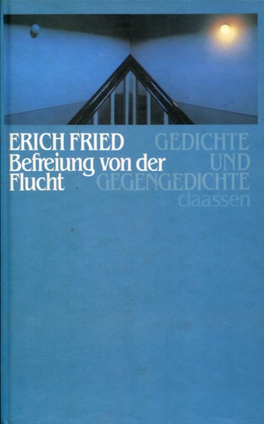 Erich Fried: Befreiung von der Flucht