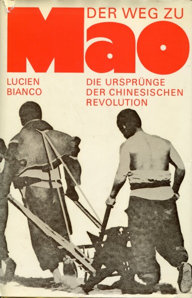 Lucien Bianco: Der Weg zu Mao - Die Ursprünge der chinesischen Revolution