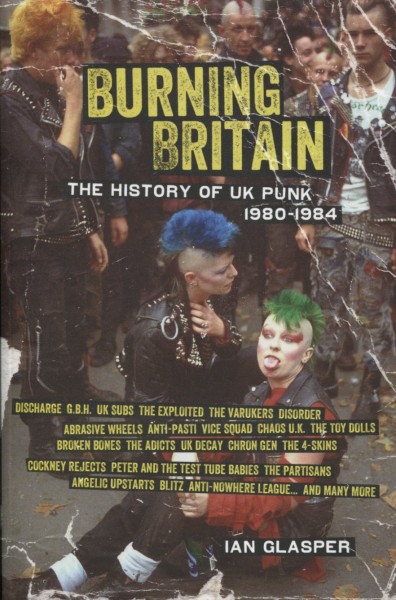 Ian Glasper: Burning Britain - The History of UK Punk 1980-1984