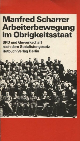 Manfred Scharrer: Arbeiterbewegung im Obrigkeitsstaat