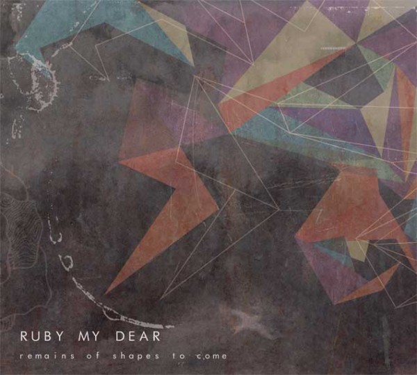 Ruby My Dear: Remains of Shapes to Come