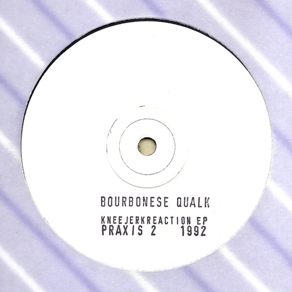 Bourbonese Qualk: Knee Jerk Reaction EP White Label prerelease 1992