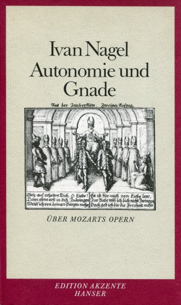 Ivan Nagel: Autonomie und Gnade - Über Mozarts Opern