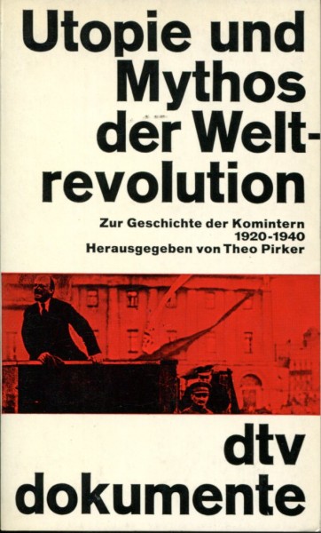 Utopie und Mythos der Weltrevolution - Zur Geschichte der Komintern 1920-1940