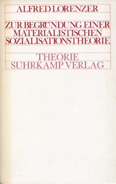 Alfred Lorenzer: Zur Begründung einer materialistischen Sozialisationstheorie