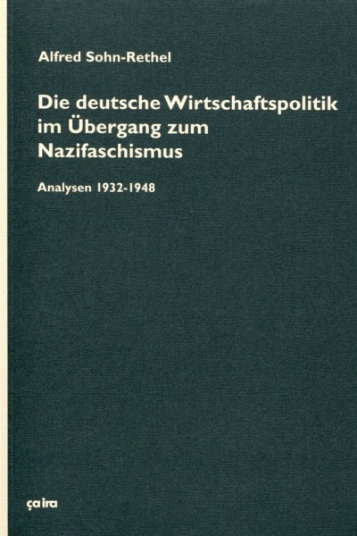 Alfred Sohn-Rethel: Die deutsche Wirtschaftspolitik im Übergang zum Nazifaschismus