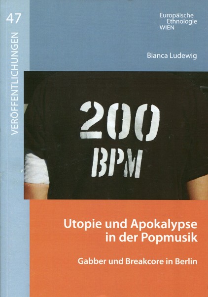 Bianca Ludewig: Utopie und Apokalypse in der Popmusik - Gabber und Breakcore in Berlin
