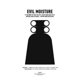 Evil Moisture: If You Want To Fuck The Sky, Teach Your Cock To Fly
