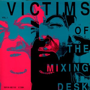 V/A: Victims of the Mixing Desk Vol.1