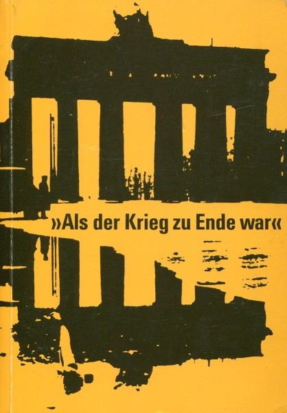 Bernhard Zeller: Als der Krieg zu Ende war / Literarisch-politische Publizistik 1945-1950