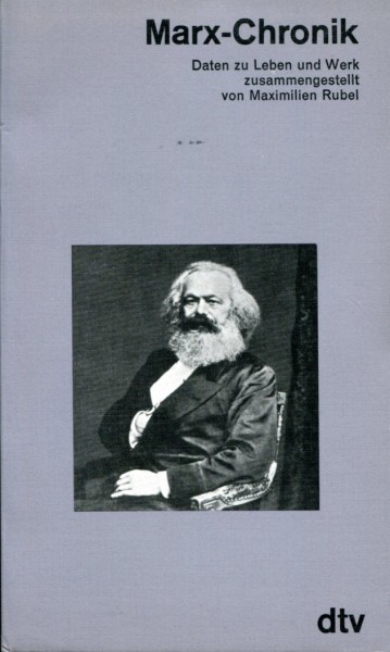 Marx-Chronik. Daten zu Leben und Werk zusammengestellt von Maximilien Rubel